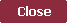 close